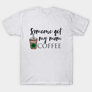Get my moms coffee T-Shirt